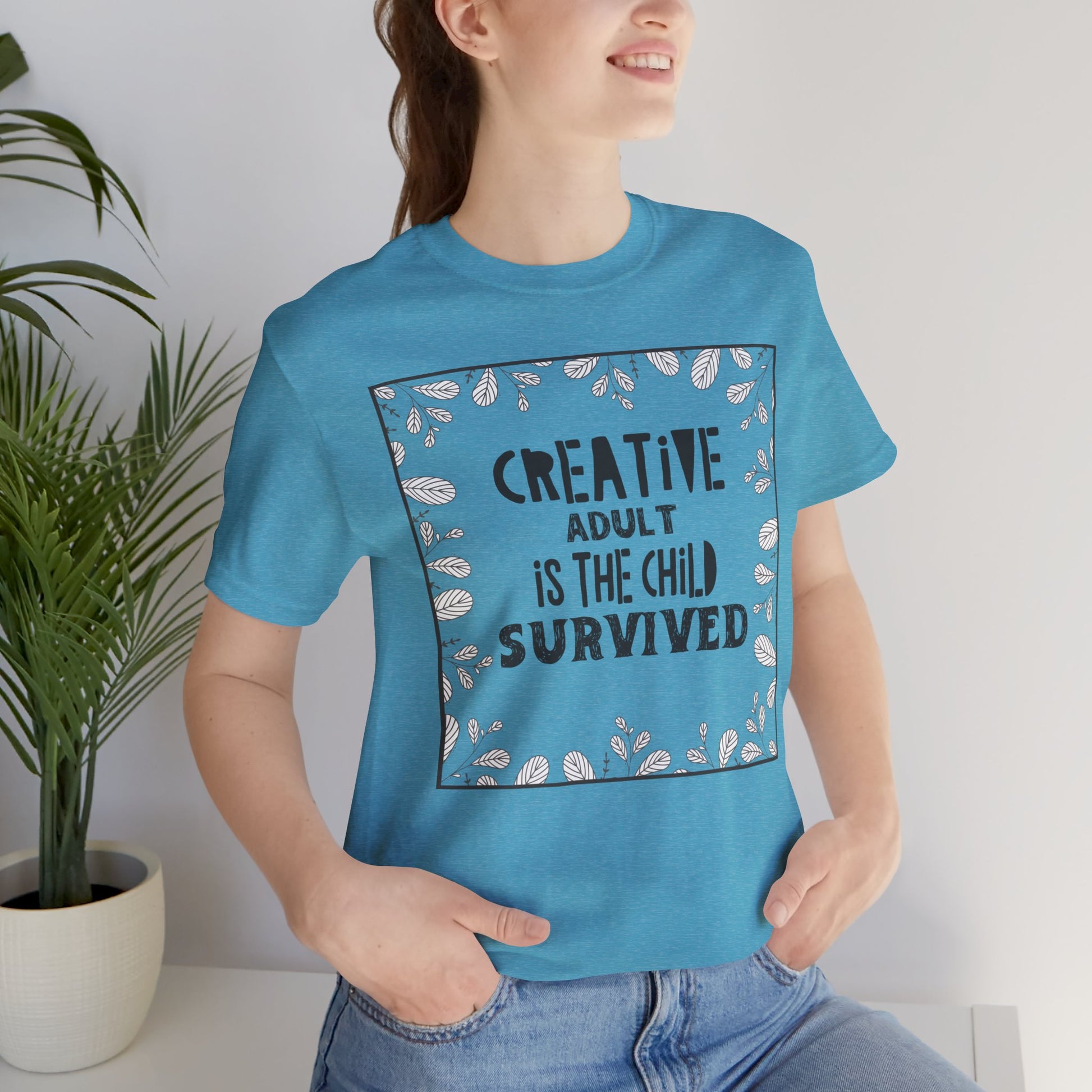 Creative Adult is the child Survived Deep Quote Short Sleeve T-Shirt - Unisex - Motivational Treats