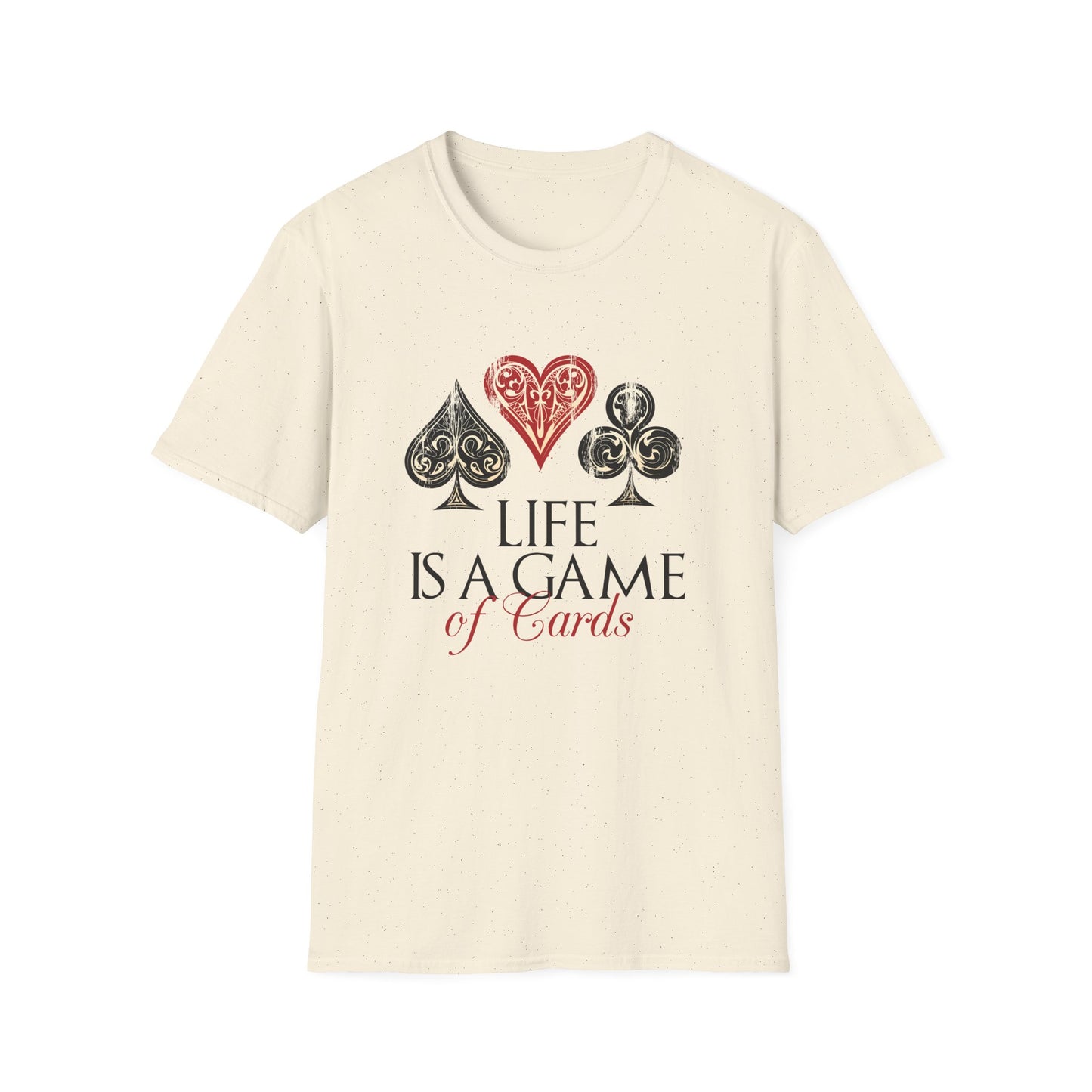 Motivational Unisex T-Shirt - Life Is A Game Of Cards Design