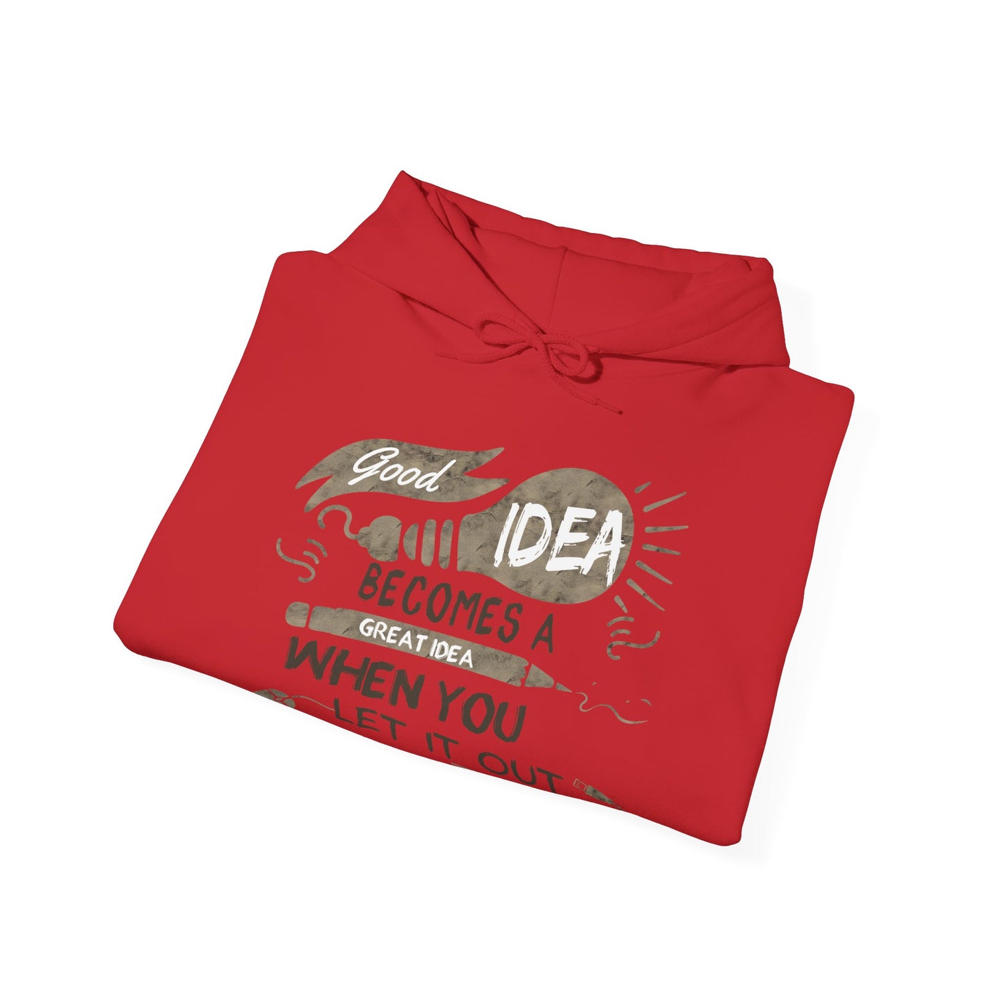 Motivational Unisex Hooded Sweatshirt - Good Idea Becomes A Great Idea Design