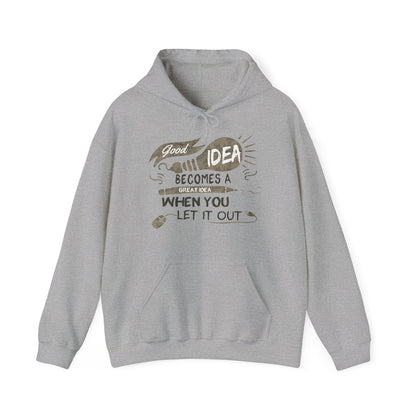 Motivational Unisex Hooded Sweatshirt - Good Idea Becomes A Great Idea Design