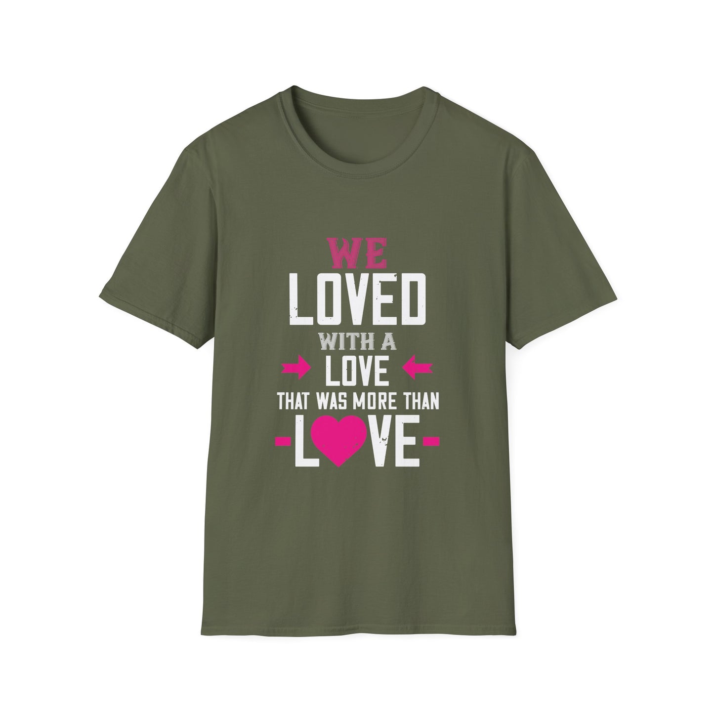 Valentine's Day Unisex T-Shirt - We Loved With A Love That Was More Than Love Design