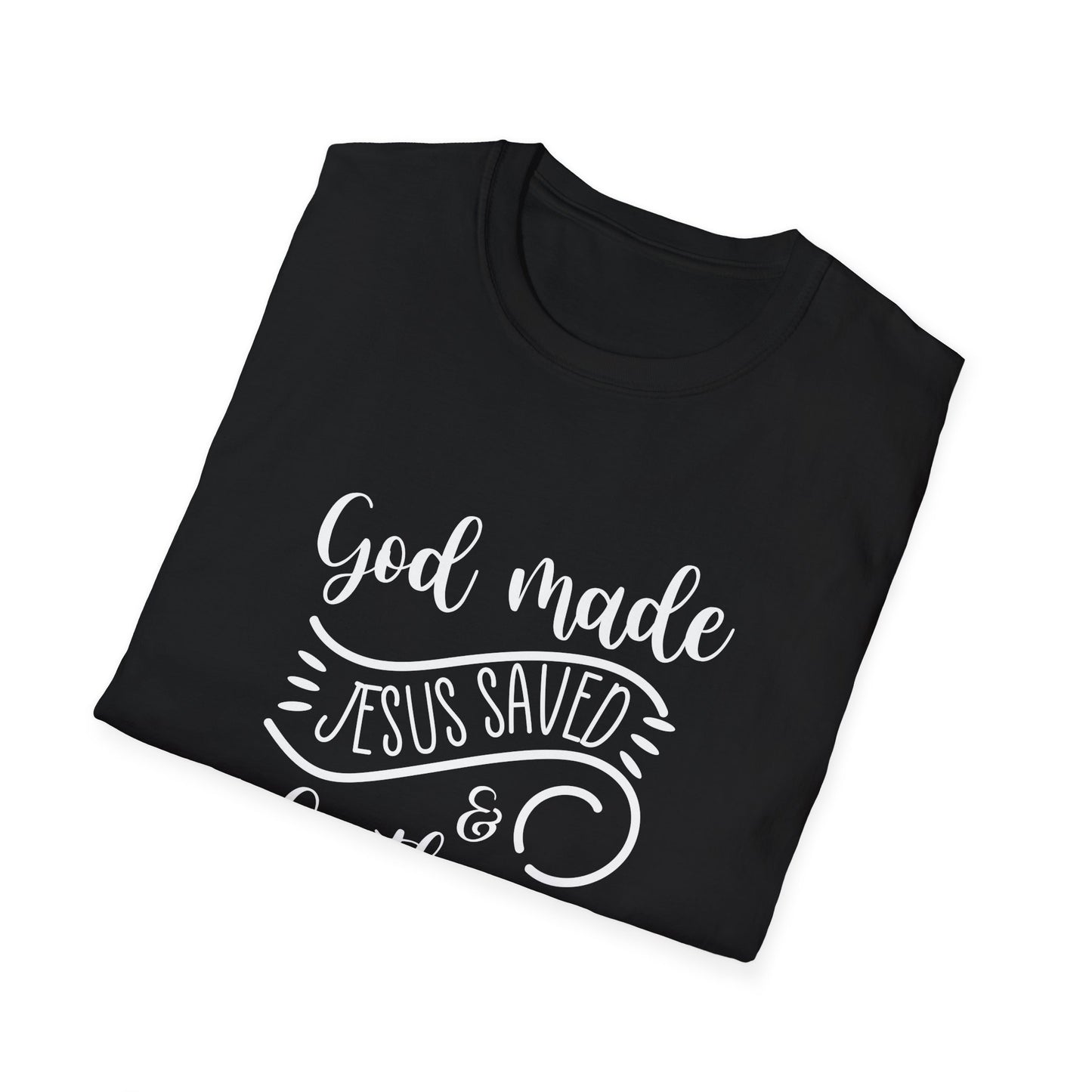 Christian Unisex T-Shirt - God Made Jesus Saved Southern Raised Design