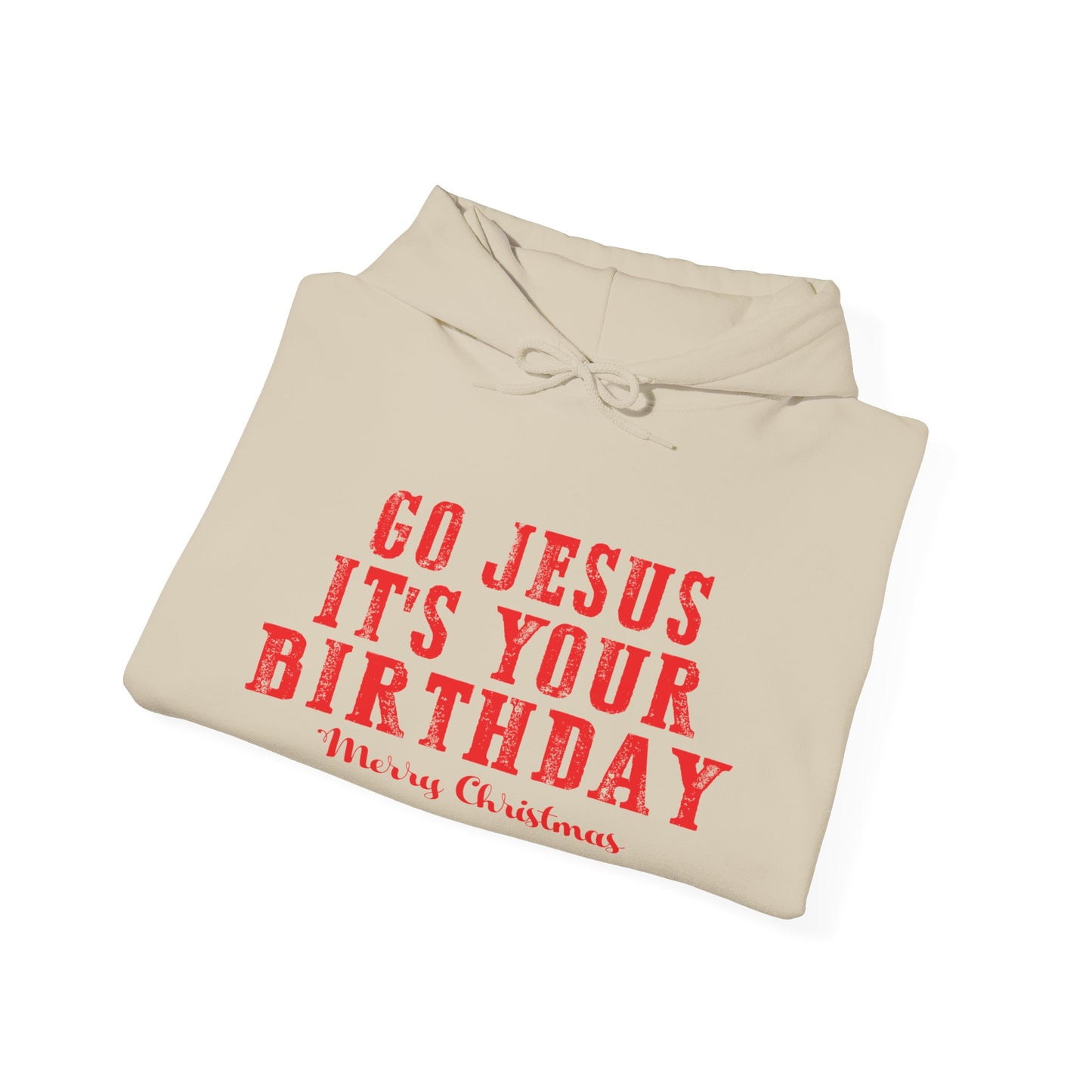 Christian Unisex Hooded Sweatshirt - Go Jesus It's Your Birthday Design