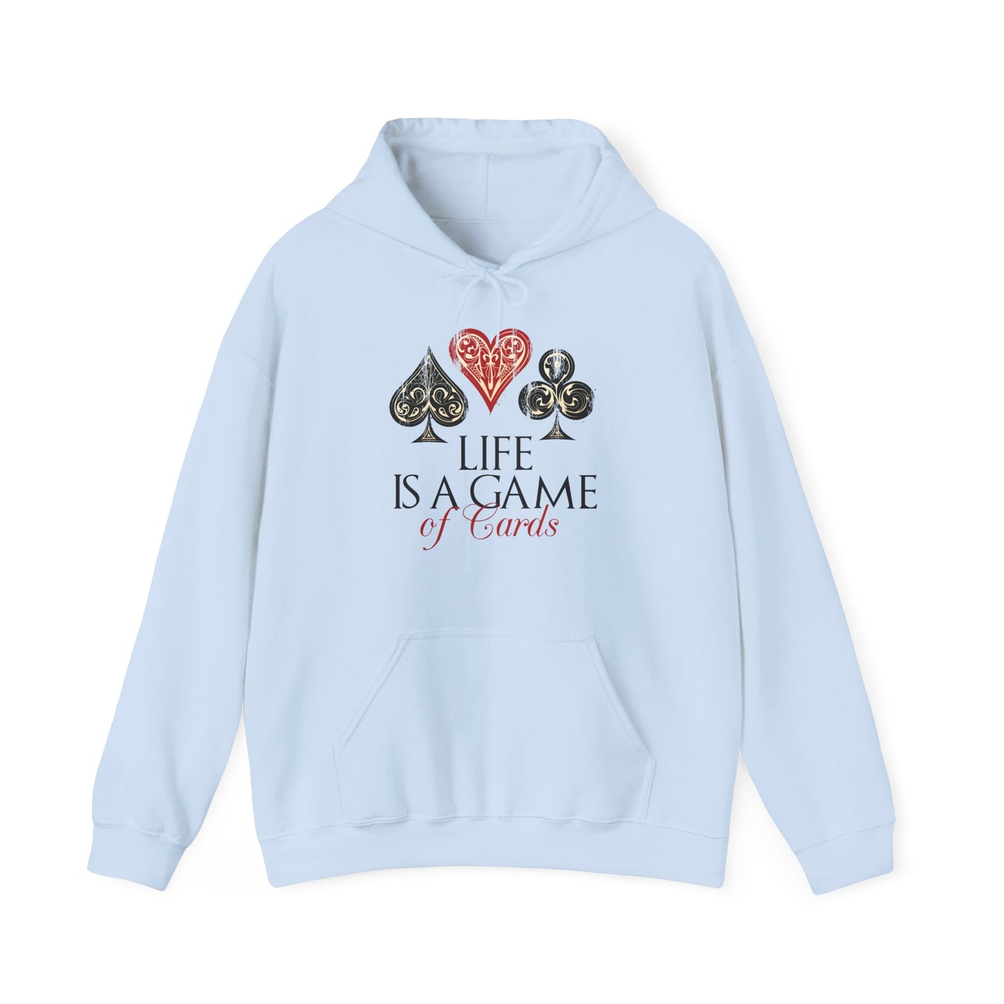 Motivational Unisex Hooded Sweatshirt - Life Is A Game Of Cards Design