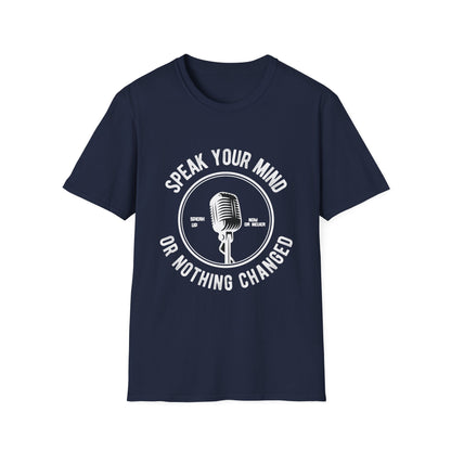 Motivational Unisex T-Shirt - Speak Your Mind Or Nothing Changed Design