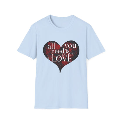 Valentine's Day Unisex T-Shirt - All You Need Is Love Design