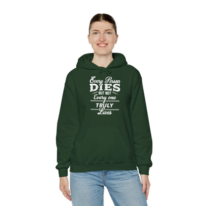 Motivational Unisex Hooded Sweatshirt - Every Person Dies But Not Everyone Truly Lives Design