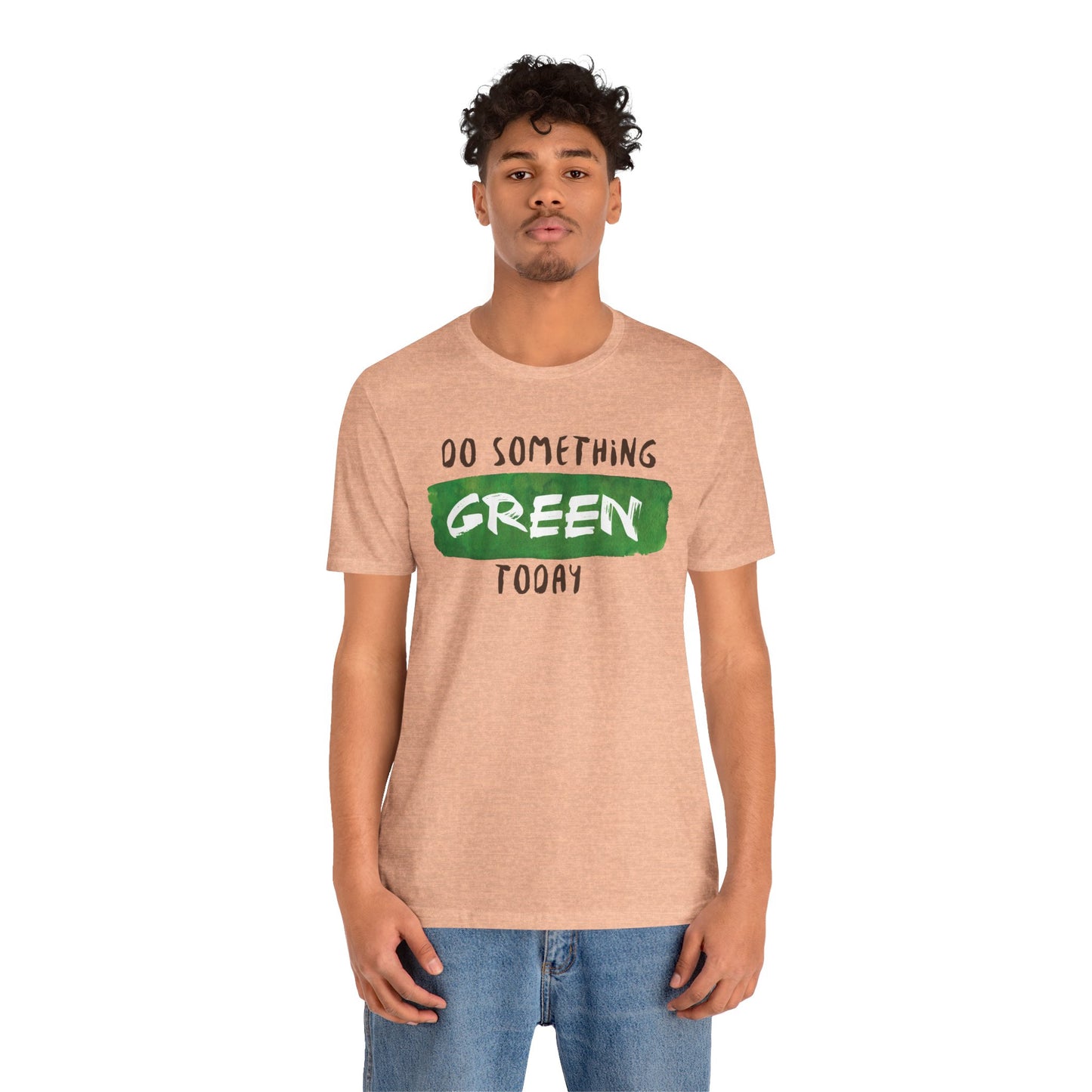 Do Something Green Today Inspirational Quote Short Sleeve T-Shirt - Unisex - Motivational Treats