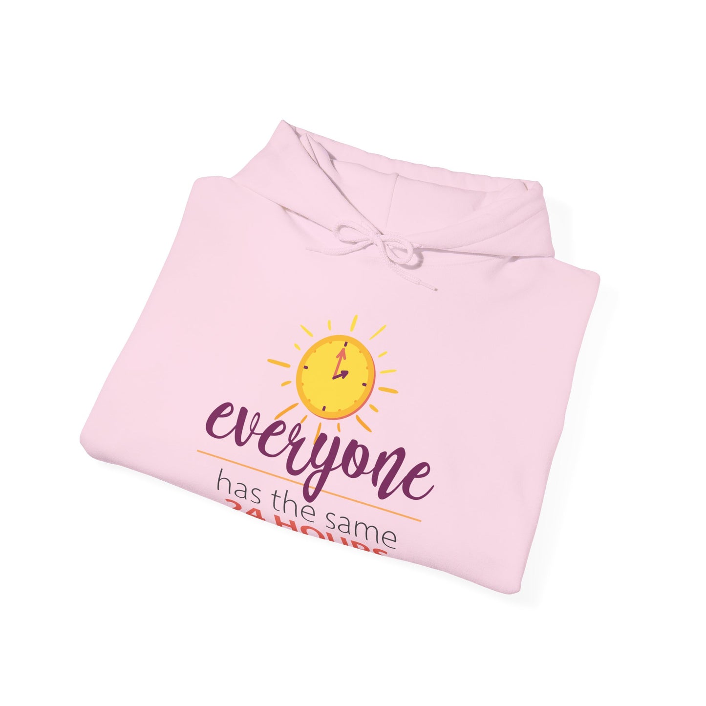 Motivational Unisex Hooded Sweatshirt - Everyone Has The Same 24 Hours Design