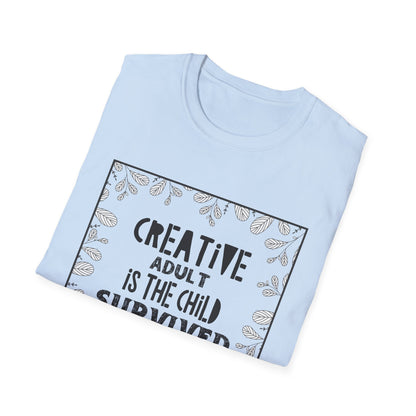 Motivational Unisex T-Shirt - Creative Adult Is The Child Survived Design