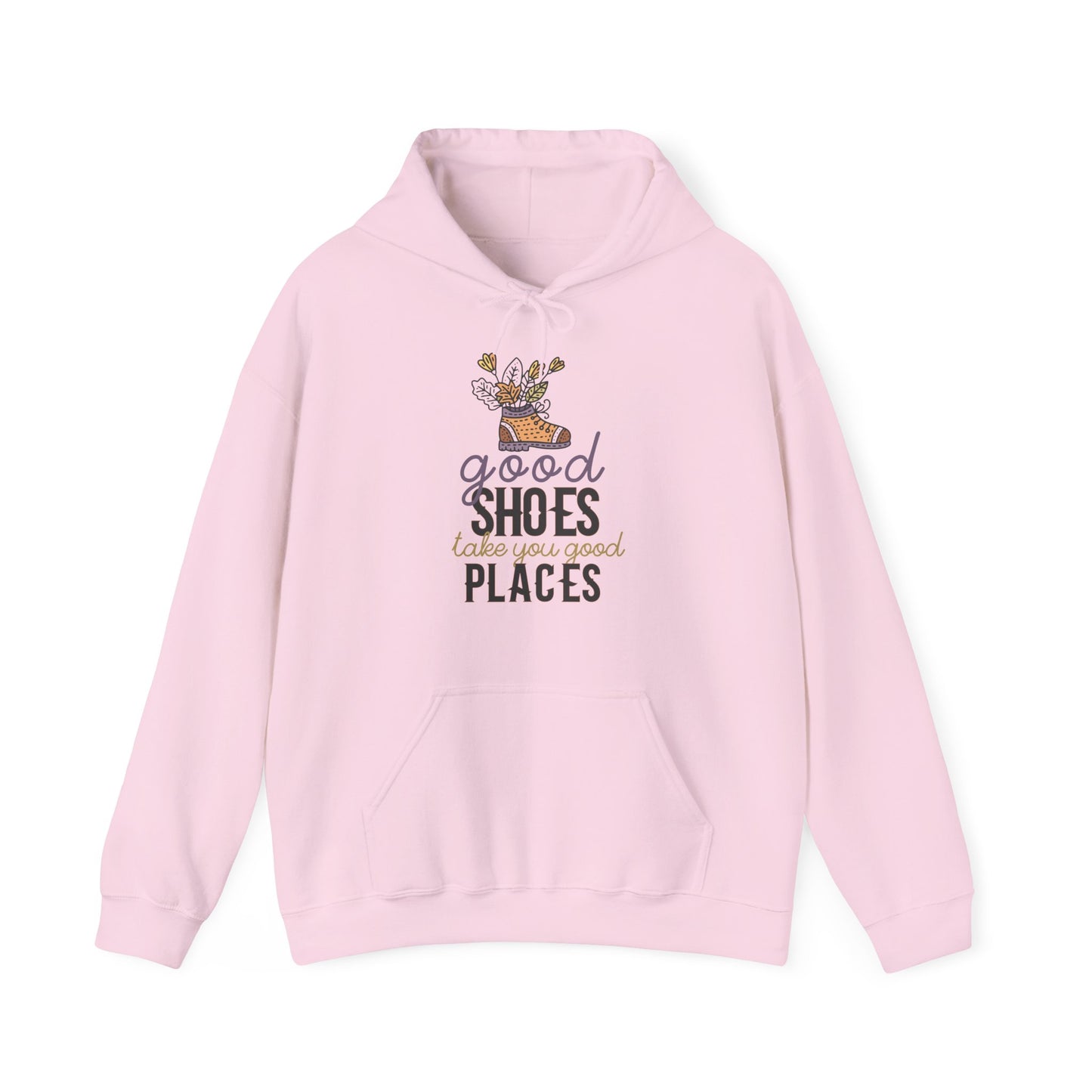 Motivational Unisex Hooded Sweatshirt - Good Shoes Take You Good Places Design