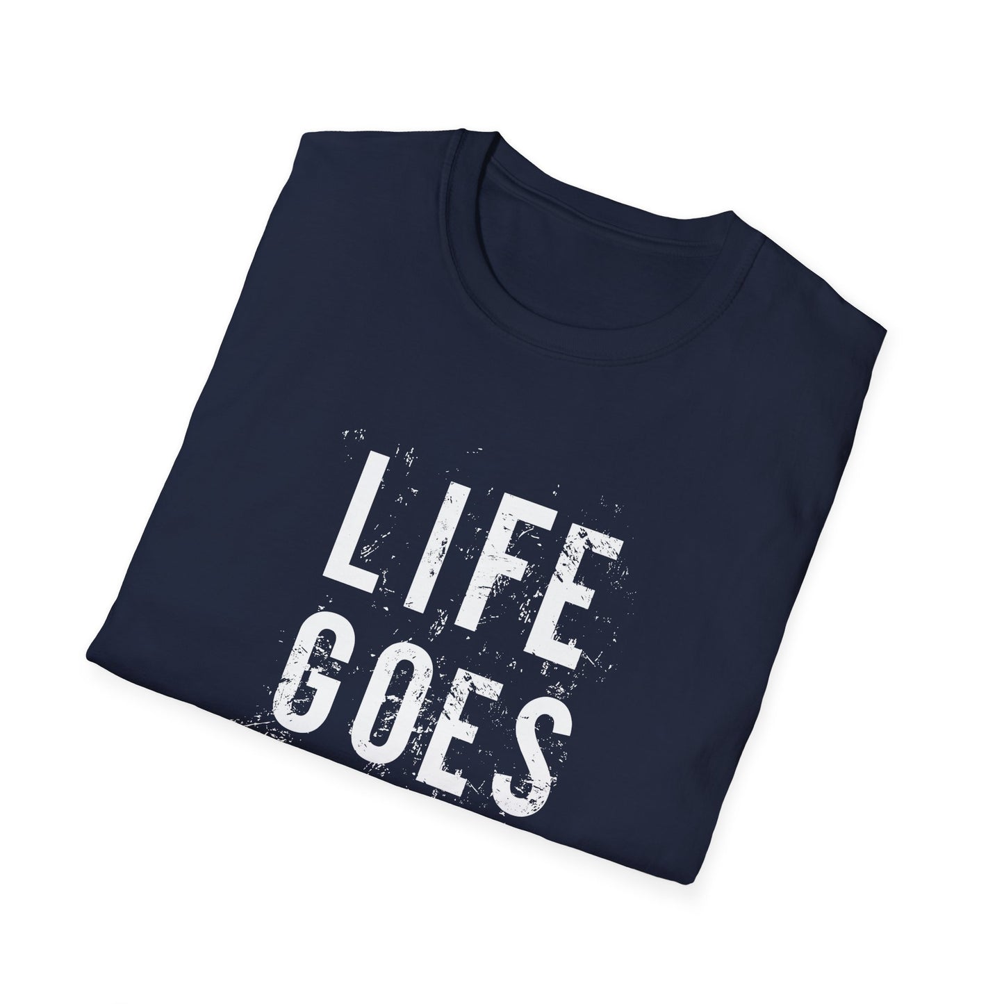 Motivational Unisex T-Shirt - Life Goes On Design