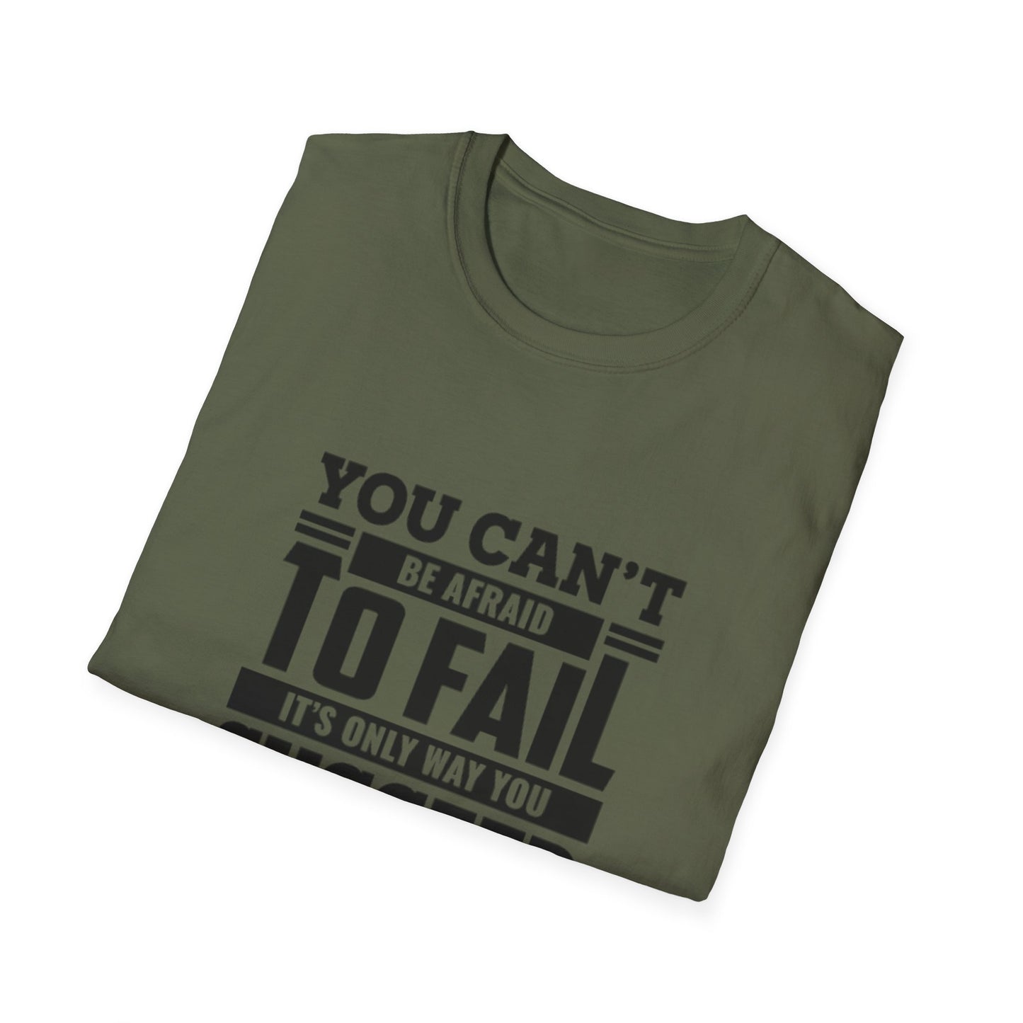 Motivational Unisex T-Shirt - You Can't Be Afraid To Fail Design