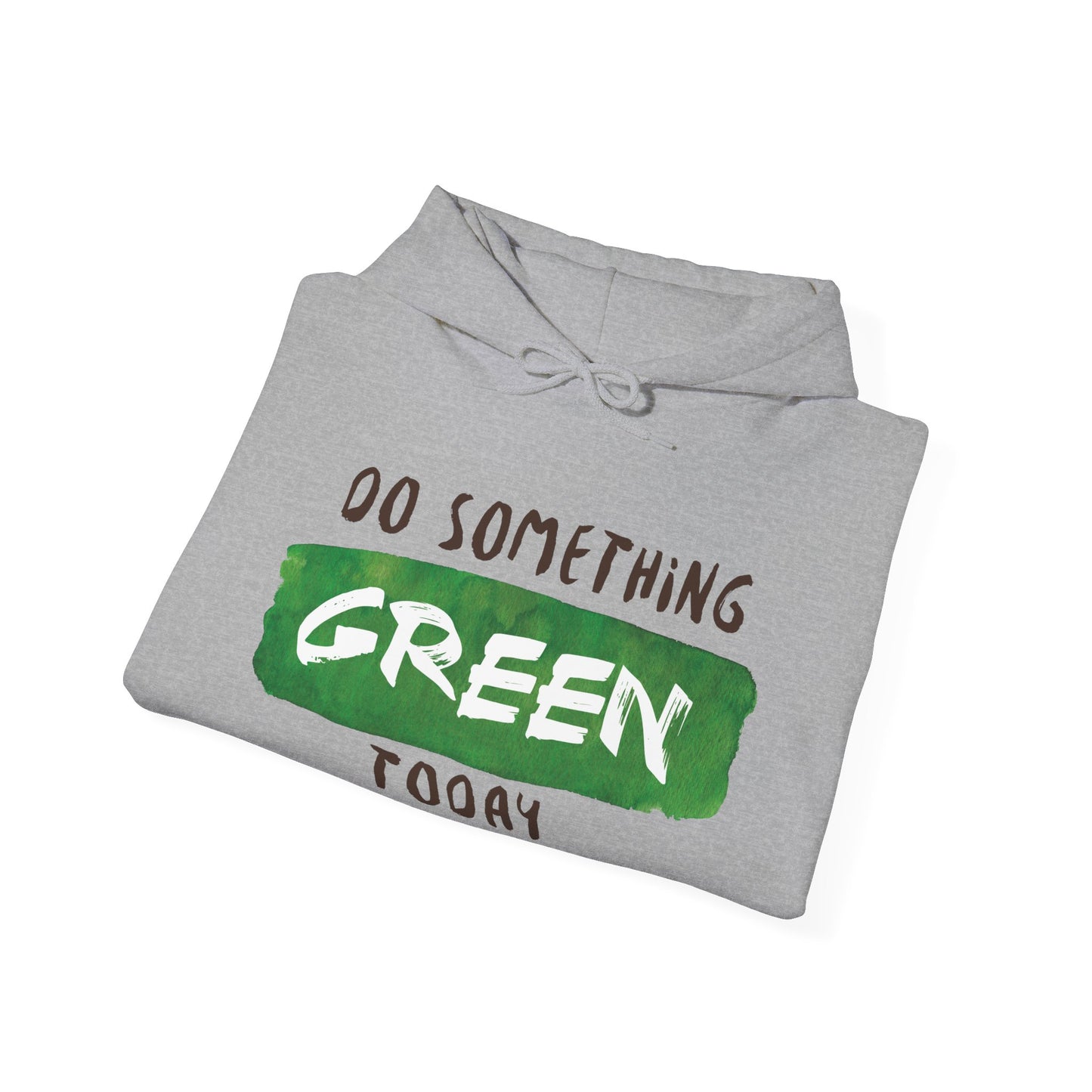 Motivational Unisex Hooded Sweatshirt - Do Something Green Today Design