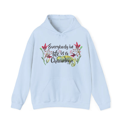 Motivational Unisex Hooded Sweatshirt - Everybody In Life Is A Chameleon Design