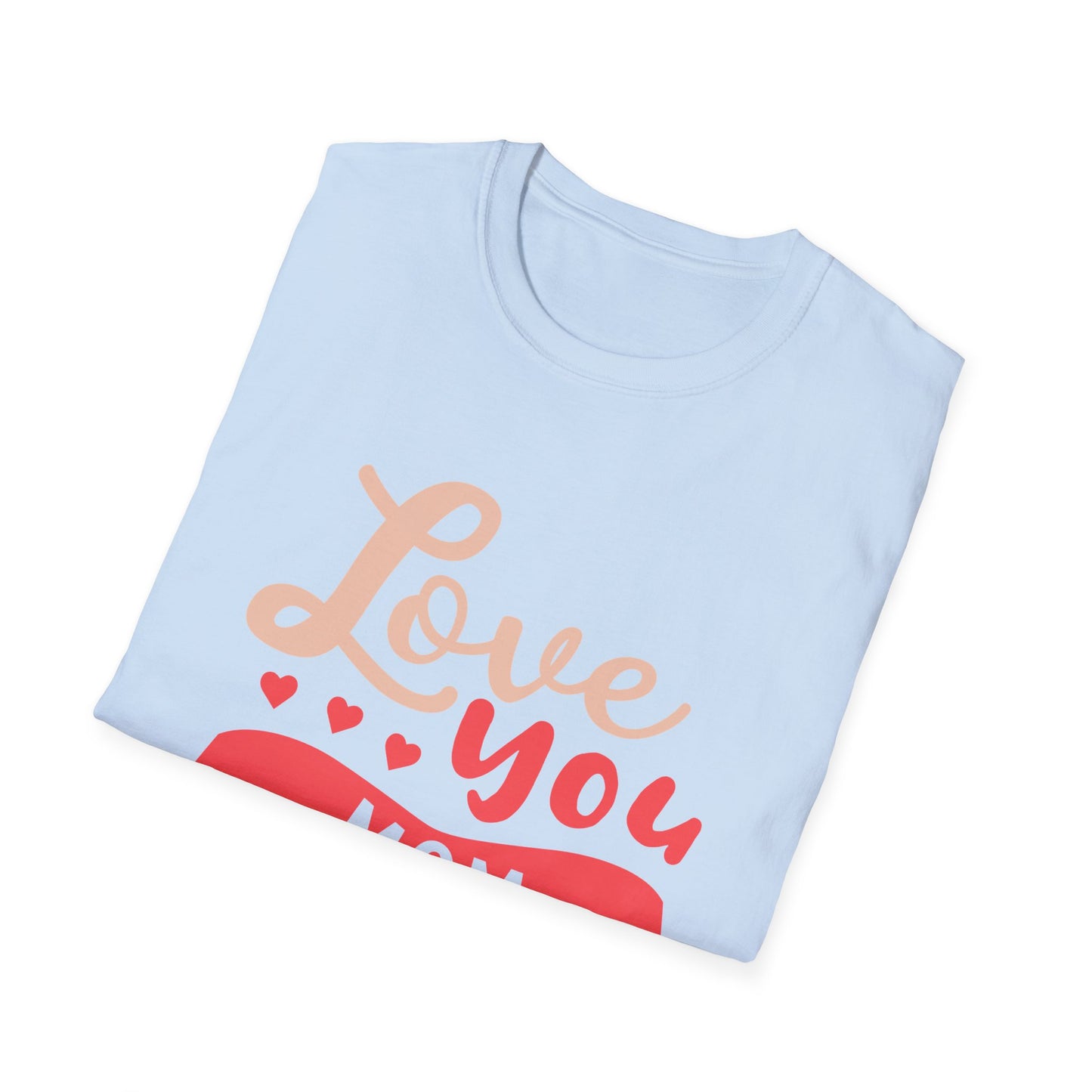 Mother's Day Unisex T-Shirt - Love You Mom Design