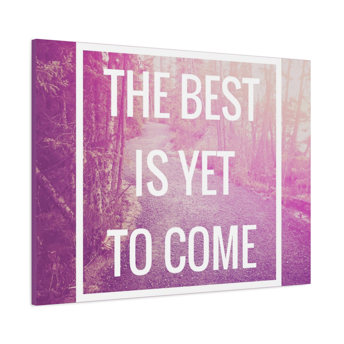 Motivational Matte Canvas, Stretched, 1.25" - The Best Is Yet To Come Design