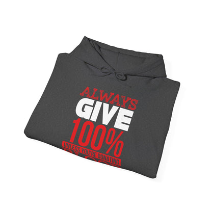 Motivational Unisex Hooded Sweatshirt - Always Give 100% Unless You're Donating Blood Design