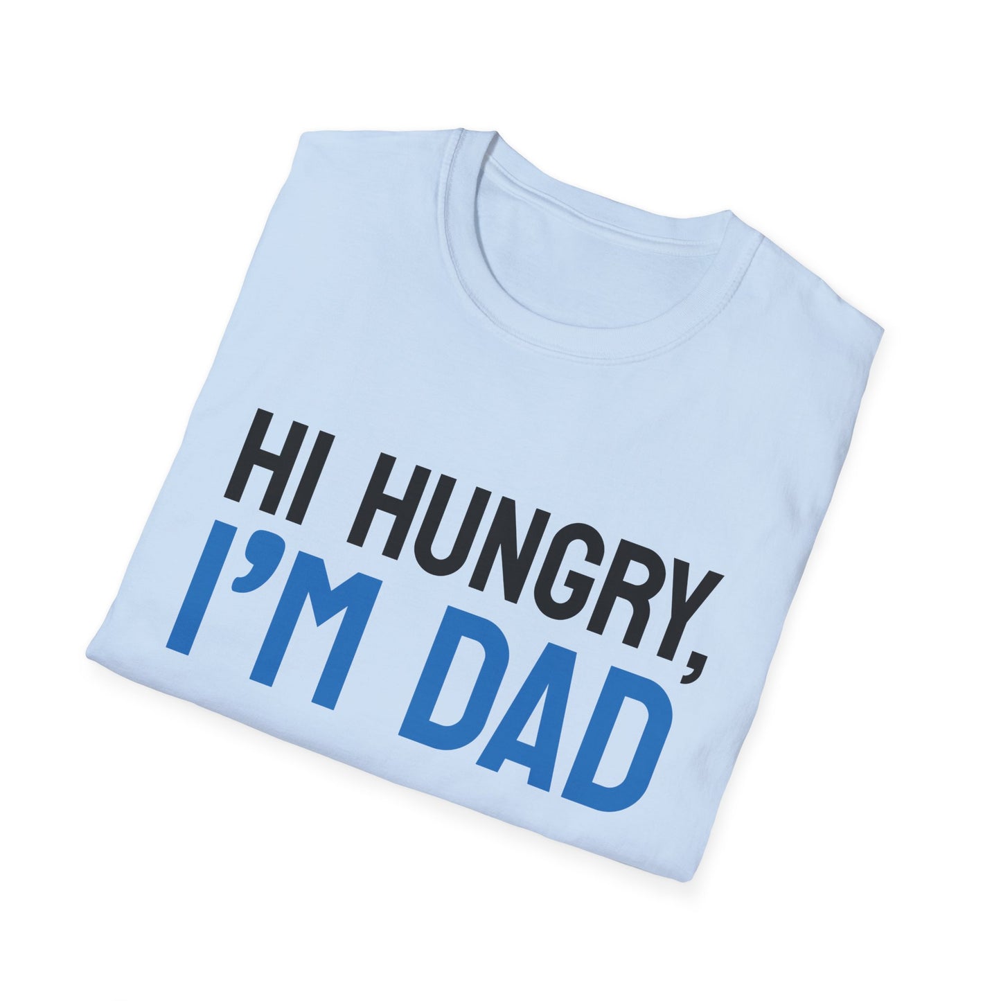 Father's Day Unisex T-Shirt - Hi Hungry I'm Dad Design