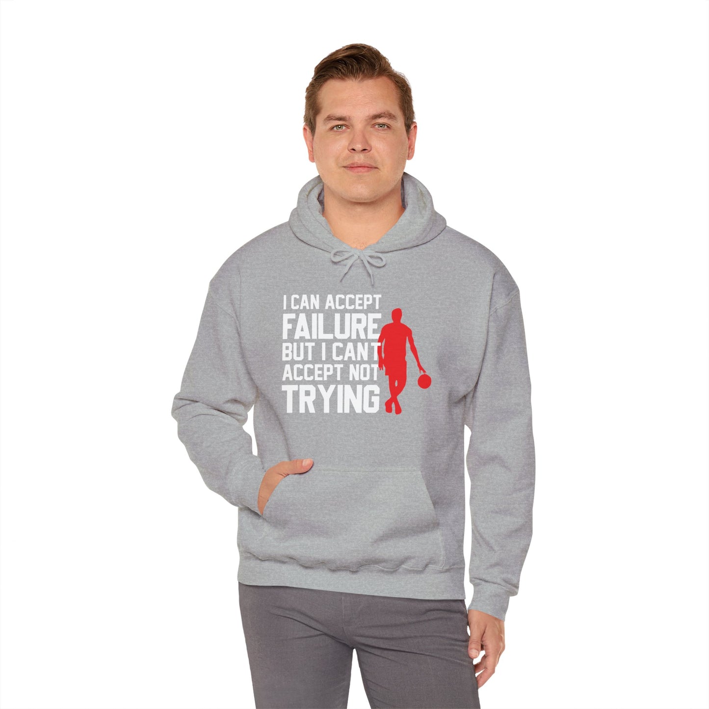 Motivational Unisex Hooded Sweatshirt - I Can Accept Failure But I Can't Accept Not Trying Design