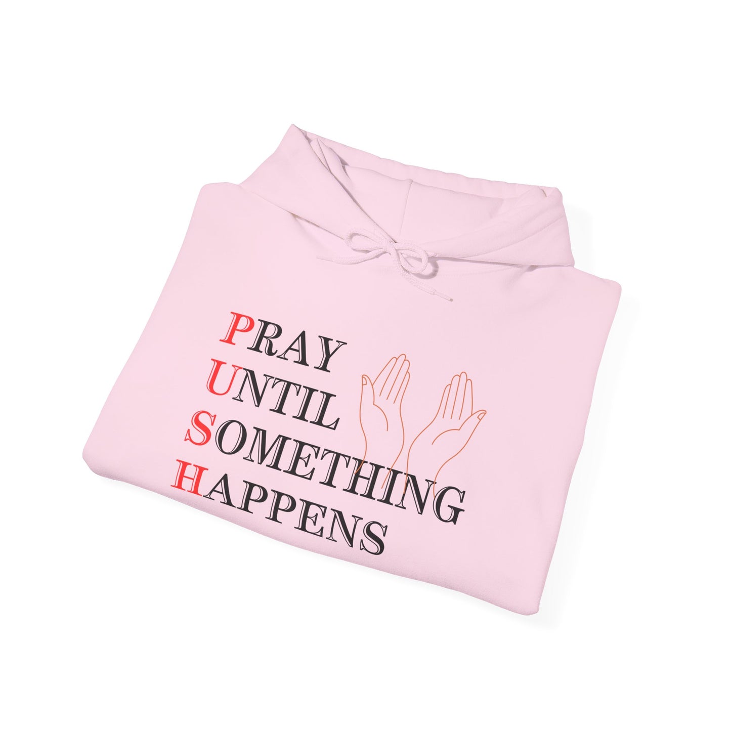 Christian Unisex Hooded Sweatshirt - PUSH Pray Until Something Happens Design