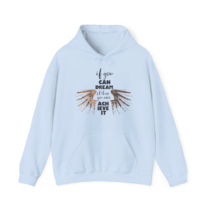 Motivational Unisex Hooded Sweatshirt - If You Can Dream It Design