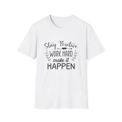 Motivational Unisex T-Shirt - Stay Positive Work Hard Make It Happen Design