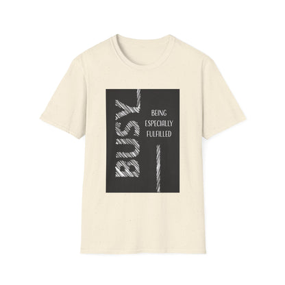 Motivational Unisex T-Shirt - Busy Being Especially Fulfilled Design