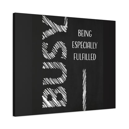 Motivational Matte Canvas, Stretched, 1.25" - Busy Being Especially Fulfilled Design