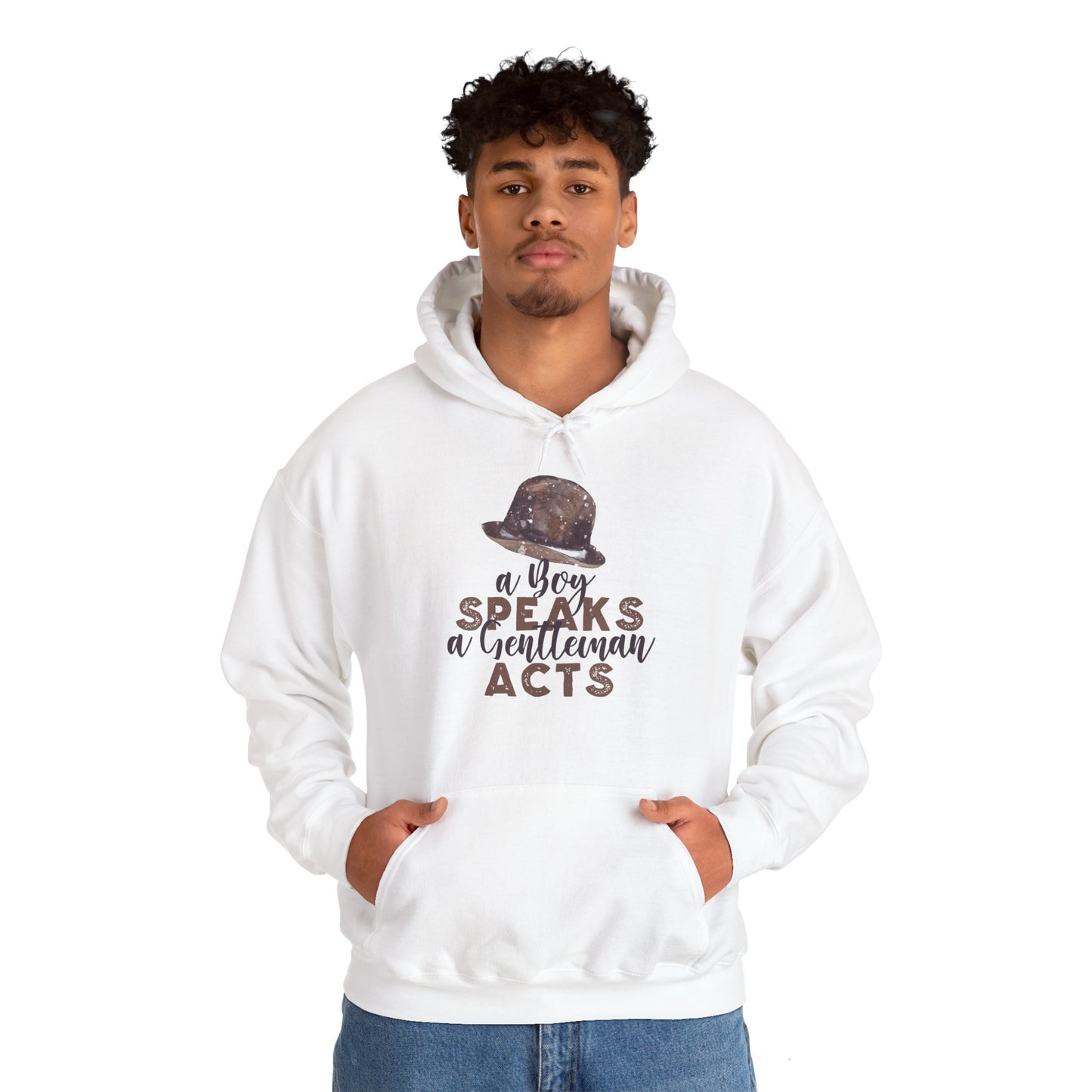 Motivational Unisex Hooded Sweatshirt - A Boy Speaks A Gentleman Acts Design