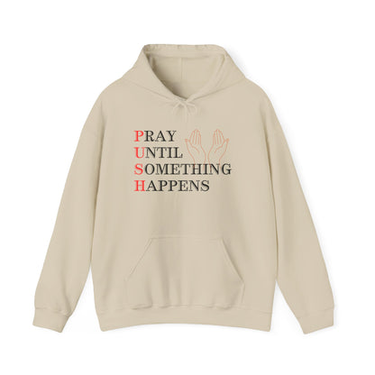 Christian Unisex Hooded Sweatshirt - PUSH Pray Until Something Happens Design