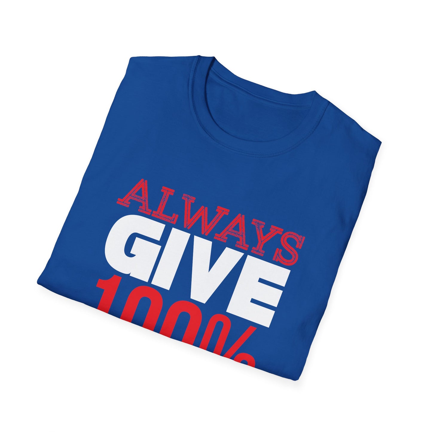 Motivational Unisex T-Shirt - Always Give 100% Unless You're Donating Blood Design