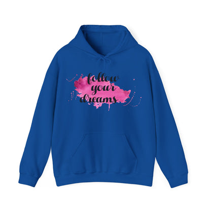 Motivational Unisex Hooded Sweatshirt - Follow Your Dreams Design