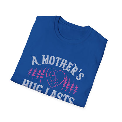 Mother's Day Unisex T-Shirt - A Mother's Hug Lasts Long After She Lets Go Design