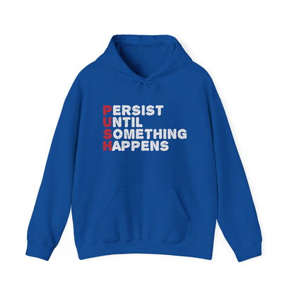 Motivational Unisex Hooded Sweatshirt - PUSH Persist Until Something Happens Design