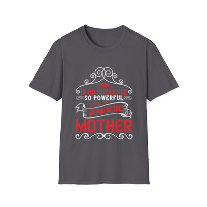 Mother's Day Unisex T-Shirt - There Is No Influence So Powerful Design