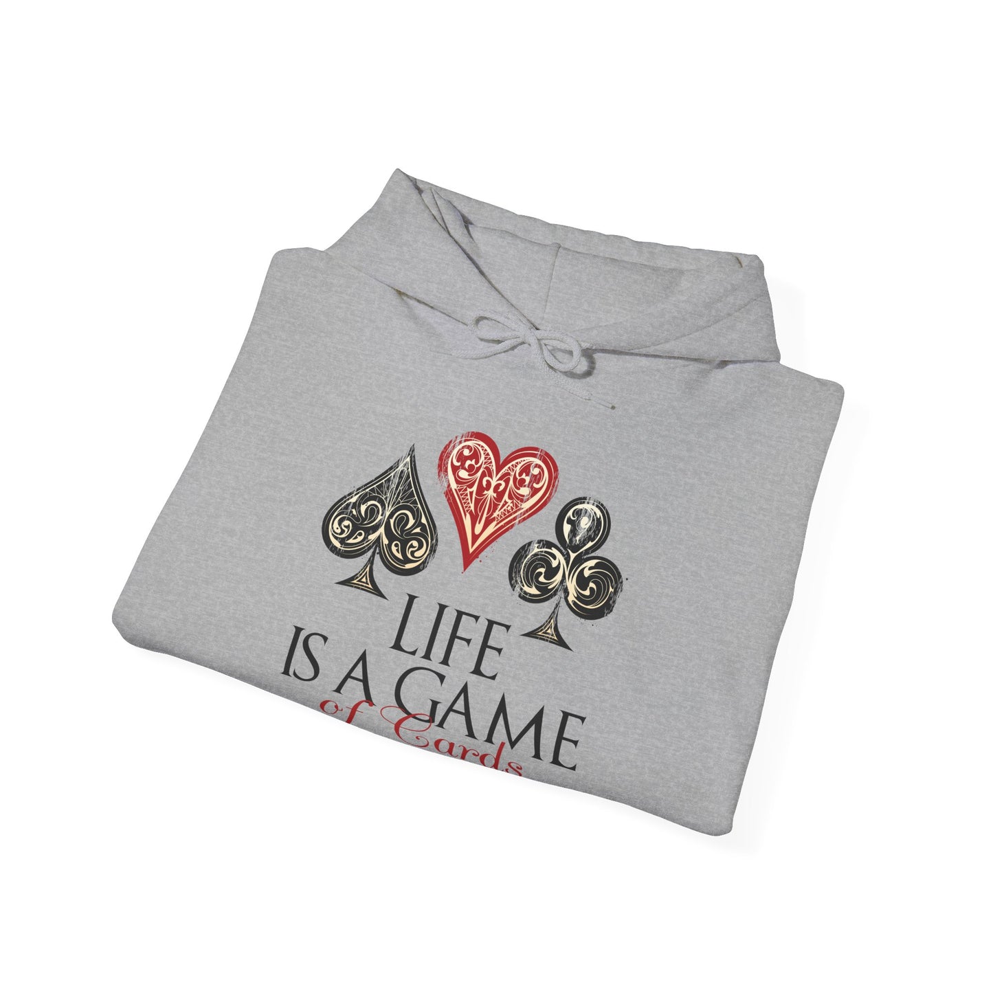 Motivational Unisex Hooded Sweatshirt - Life Is A Game Of Cards Design