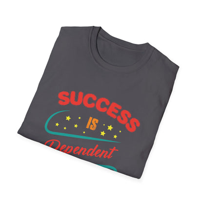 Motivational Unisex T-Shirt - Success Is Dependent On Efforts Design