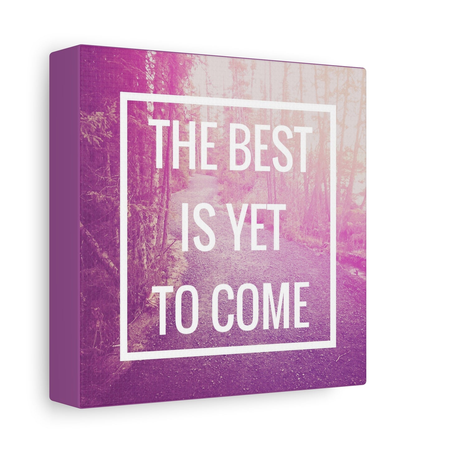 Motivational Matte Canvas, Stretched, 1.25" - The Best Is Yet To Come Design