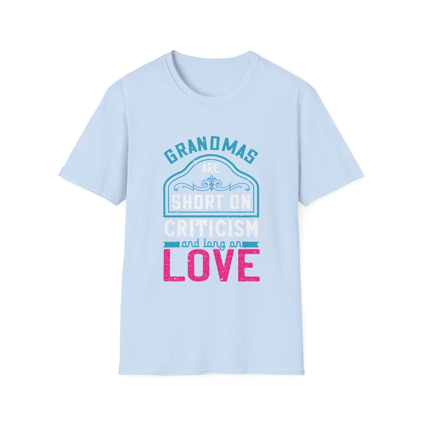 Mother's Day Unisex T-Shirt - Grandmas Are Short On Criticism and Long On Love Design