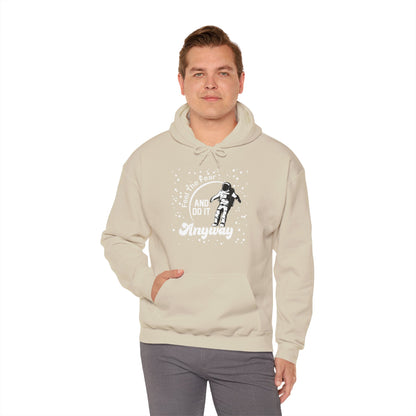 Motivational Unisex Hooded Sweatshirt - Feel The Fear and Do It Anyway Design