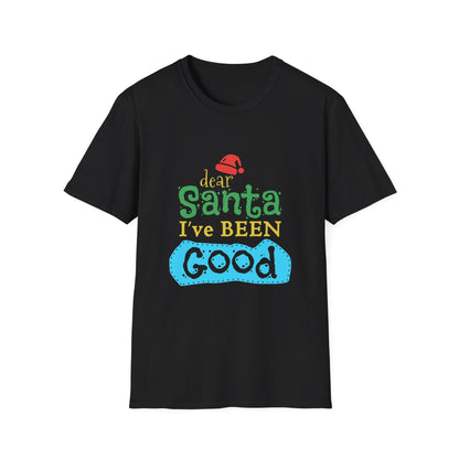 Christmas Unisex T-Shirt - Dear Santa I've Been Good Design