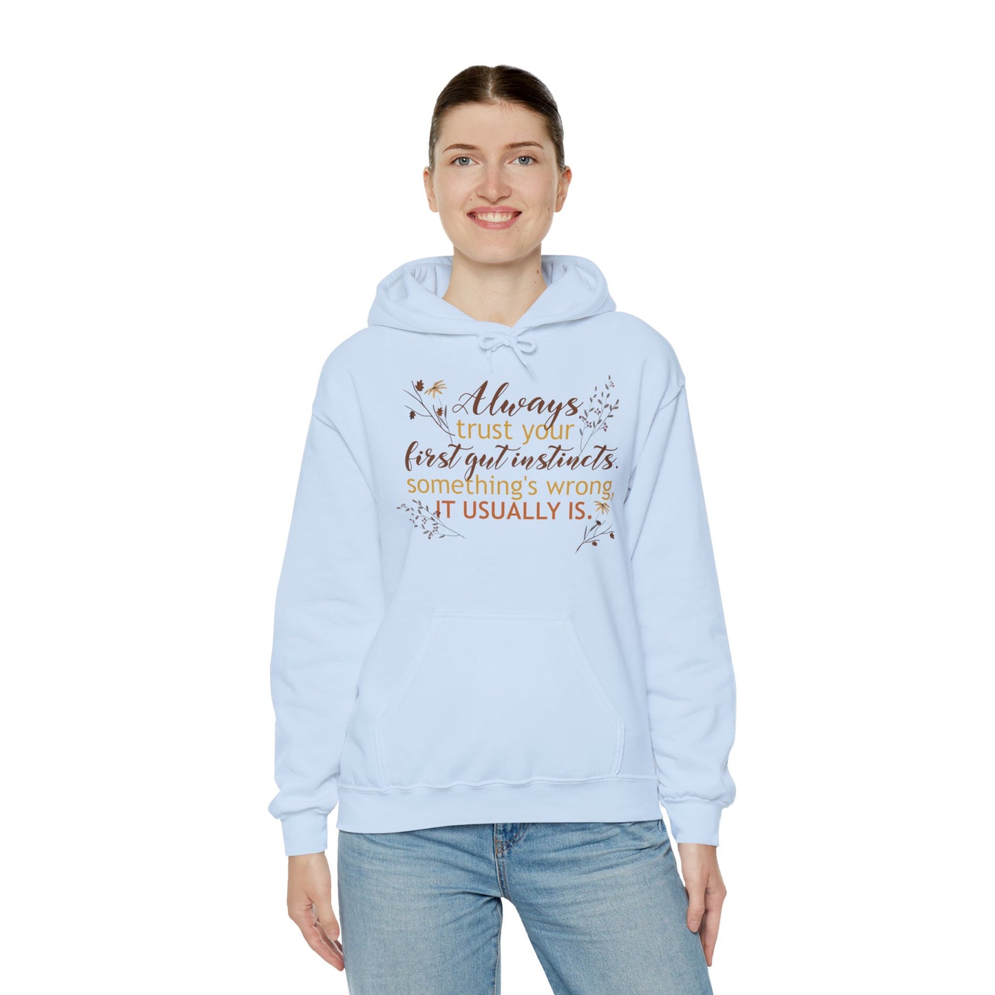 Motivational Unisex Hooded Sweatshirt - Always Trust Your First Gut Instincts Design