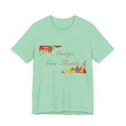 Always Give Thanks Corner Flowers Thanksgiving T-Shirt - Unisex