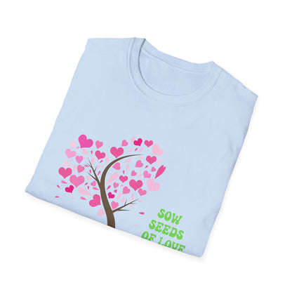 Motivational Unisex T-Shirt - Sow Seeds Of Love Design