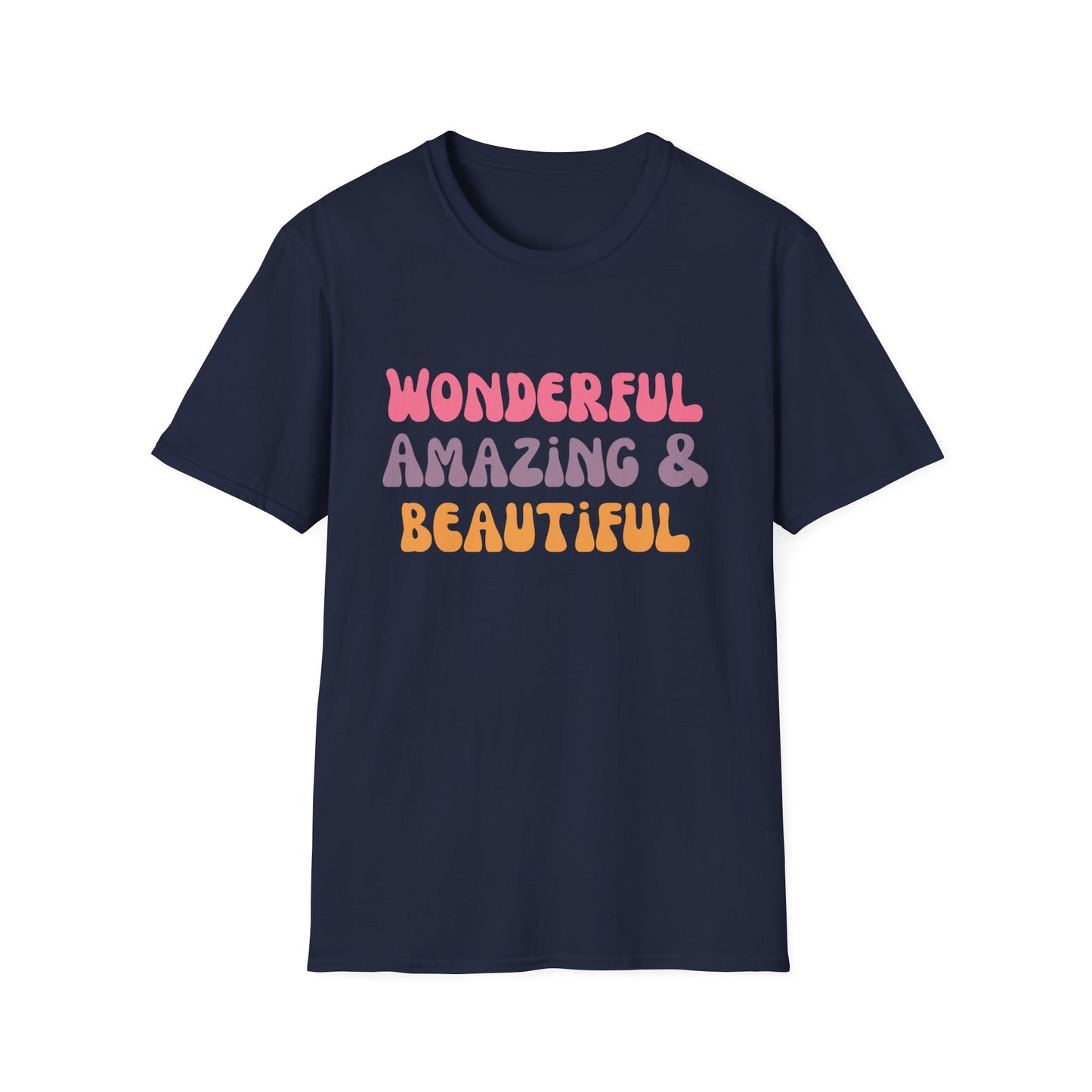 Motivational Unisex T-Shirt - Wonderful Amazing and Beautiful Design