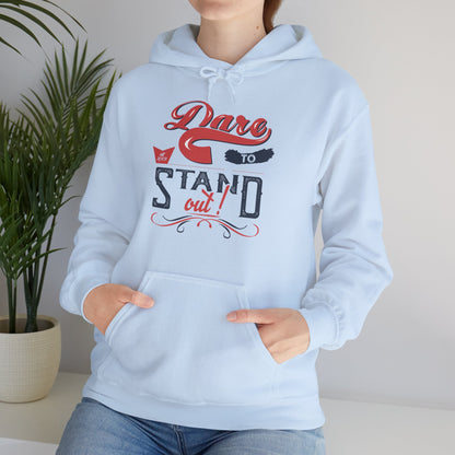 Motivational Unisex Hooded Sweatshirt - Dare To Stand Out! Design