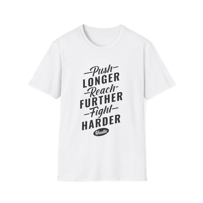 Motivational Unisex T-Shirt - Push Longer Reach Further Fight Harder Design