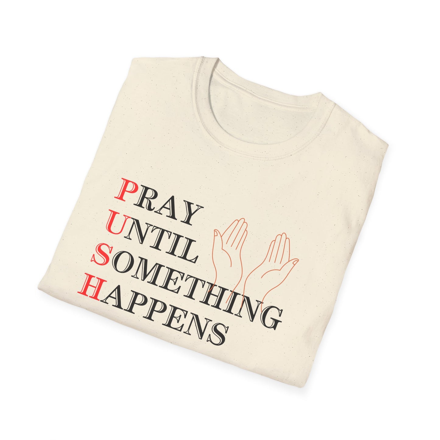 Christian Unisex T-Shirt - PUSH Pray Until Something Happens Design