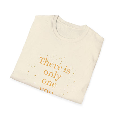 Motivational Unisex T-Shirt - There Is Only One You Design